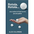 Rotola, Rotola... Una Routine In 6 Fasi Con Tre Piccole Palline (Pdf) by Aldo Colombini, George Marchese Rotola, Rotola... Una Routine In 6 Fasi Con Tre Piccole Palline (Pdf) by Aldo Colombini, George Marchese