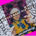 Rubber Band Mixtape by Dalton Wayne Rubber Band Mixtape by Dalton Wayne