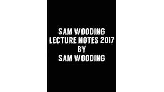 Sam Wooding Lecture Notes 2017 by Sam Wooding