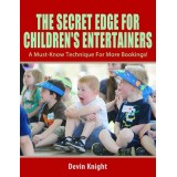 Secret Edge For Children's Entertainers by Devin Knight