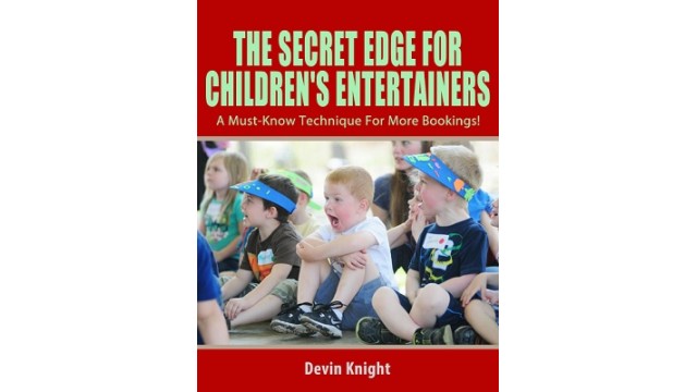 Secret Edge For Childrens Entertainers by Devin Knight