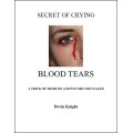 Secret Of Crying Blood Tears by Devin Knight Secret Of Crying Blood Tears by Devin Knight