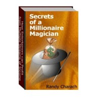 Secrets Of A Millionare Magician by Randy Charach
