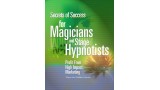 Secrets Of Success For Magicians And Stage Hypnotists by Wayne Lee