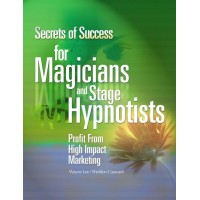 Secrets Of Success For Magicians And Stage Hypnotists by Wayne Lee