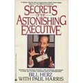 Secrets Of The Astonishing Executive by Bill Herz Secrets Of The Astonishing Executive by Bill Herz