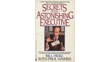 Secrets Of The Astonishing Executive by Bill Herz