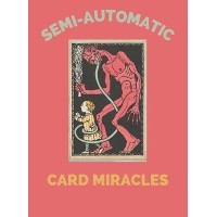 Semi-Automatic Card Miracles by Maximiliano Yedid