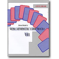 Semi Automatic Card Tricks Vol 3 by Steve Beam