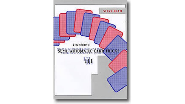 Semi Automatic Card Tricks Vol 3 by Steve Beam