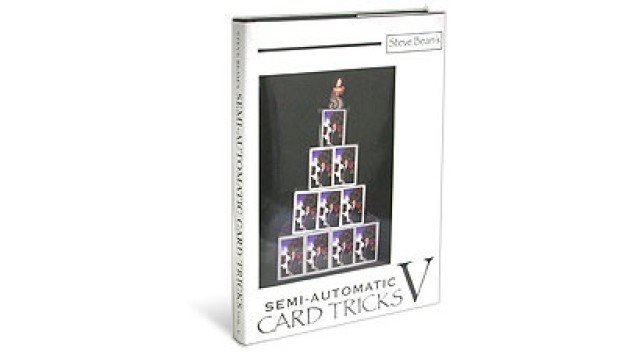 Semi Automatic Card Tricks Vol 5 by Steve Beam