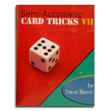 Semi Automatic Card Tricks Vol 7 by Steve Beam