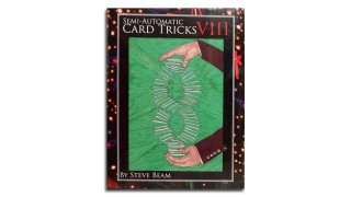 Semi Automatic Card Tricks Vol 8 by Steve Beam