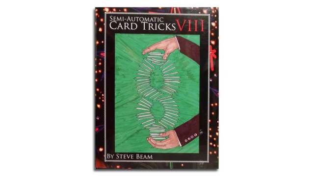 Semi Automatic Card Tricks Vol 8 by Steve Beam