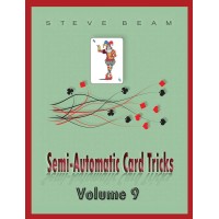 Semi-Automatic Card Tricks Vol 9 by Steve Beam