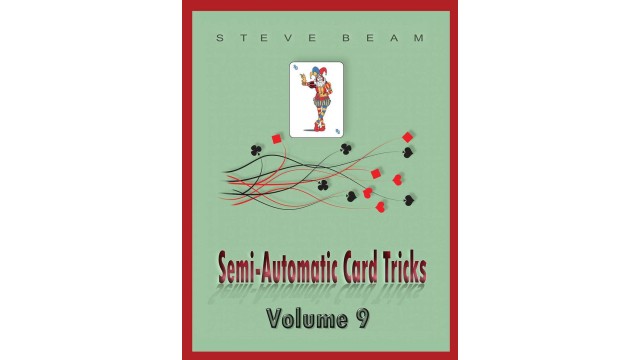 Semi-Automatic Card Tricks Vol 9 by Steve Beam