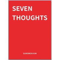 Seven Thoughts by Sungwon Kim