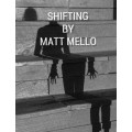 Shifting by Matt Mello Shifting by Matt Mello