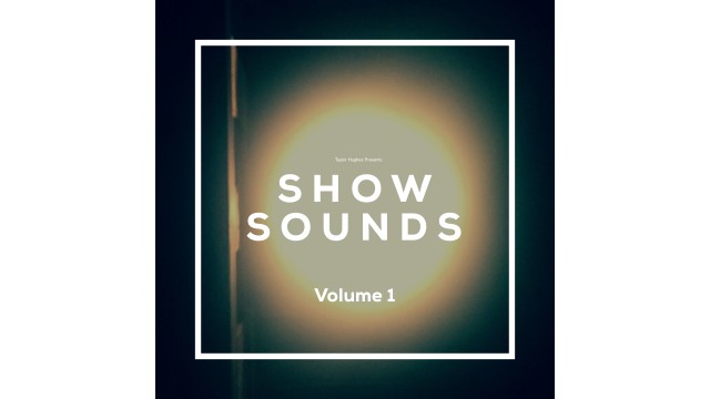 Show Sounds Vol. 1 by Taylor Hughes