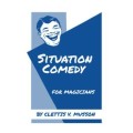 Situation Comedy For Magicians by Clettis V. Musso