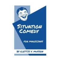 Situation Comedy For Magicians by Clettis V. Musso