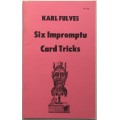 Six Impromptu Card Tricks by Karl Fulves Six Impromptu Card Tricks by Karl Fulves