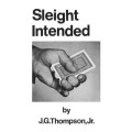 Sleight Intended by J. G. Thompson Jr. Sleight Intended by J. G. Thompson Jr.