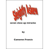Sleightly Askew: Seven Close Up Miracles by Cameron Francis