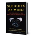 Sleights Of Mind by Stephen L. Macknik And Susana Martinez-Conde