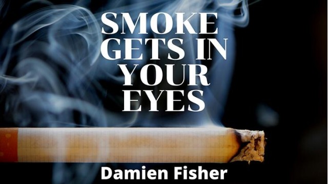 Smoke Gets In Your Eyes by Damien Fisher