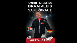 Smoke, Mirrors, Braaivleis & Sauerkraut by Wolfgang Riebe