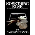 Something Else by Cameron Francis Something Else by Cameron Francis