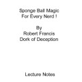 Sponge Ball Magic by Robert Francis Sponge Ball Magic by Robert Francis