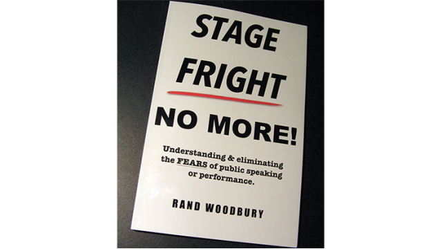 Stage Fright - No More! by Pre-Sale: Rand Woodbury