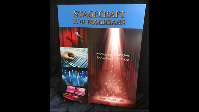 Stagecraft For Magicians: Producing Your Own S by Terry Magelssen