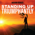 Standing Up Triumphantly by Nathan Kranzo Standing Up Triumphantly by Nathan Kranzo