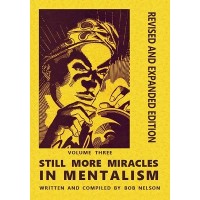 Still More Miracles In Mentalism by Robert A. Nelson