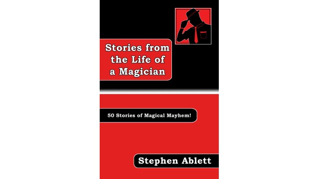 Stories From The Life Of A Magician by Stephen Ablett