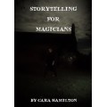 Storytelling For Magicians by Cara Hamilton Storytelling For Magicians by Cara Hamilton