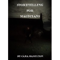 Storytelling For Magicians by Cara Hamilton