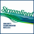 Streamlined! The Session Convention Notes (2014) by John Carey Streamlined! The Session Convention Notes (2014) by John Carey