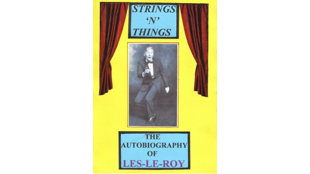 Strings N Things - A Life In Show-Business by Les-Le-Roy Aka Tizzy The Clown