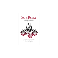 Sub Rosa by Ariel Frailich