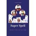 Super Spell by Ken De Courcy Super Spell by Ken De Courcy