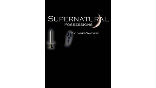 Supernatural Possessions by James Watkins