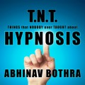 T.N.T. Hypnosis by Abhinav Bothra T.N.T. Hypnosis by Abhinav Bothra