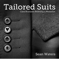 Tailored Suits: Card Routines Befitting A Mentalis by Sean Waters