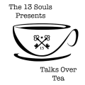 Talks Over Tea Episode 1 by The 13 Souls Talks Over Tea Episode 1 by The 13 Souls