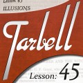 Tarbell 45 Illusions by Dan Harlan Tarbell 45 Illusions by Dan Harlan