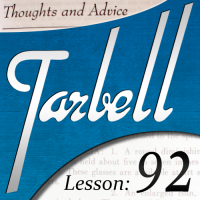 Tarbell Lesson 92 - Thoughts & Advice by Dan Harlan